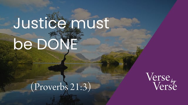 Justice Must Be DONE (Proverbs 21:3)
