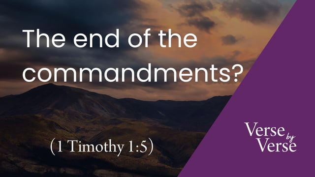 The End of the Commandments? (1 Timothy 1:5)