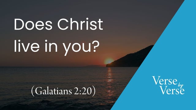 Does Christ Live in You? (Galatians 2:20)