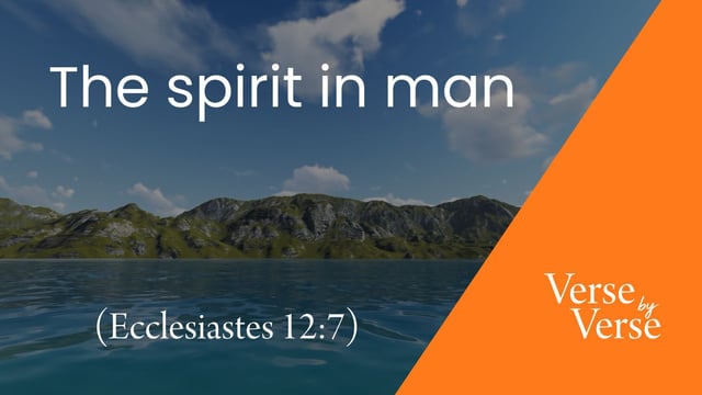 The Spirit in Man (Ecclesiastes 12:7)
