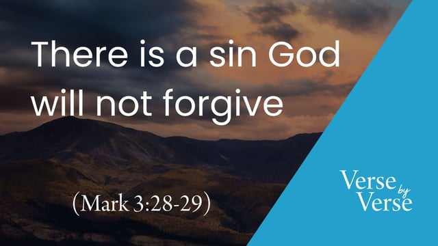 There Is a Sin God Will Not Forgive (Mark 3:28-29)