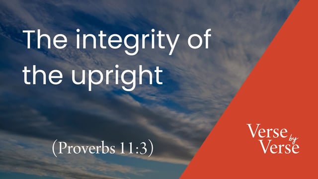 The Integrity of the Upright (Proverbs 11:3)