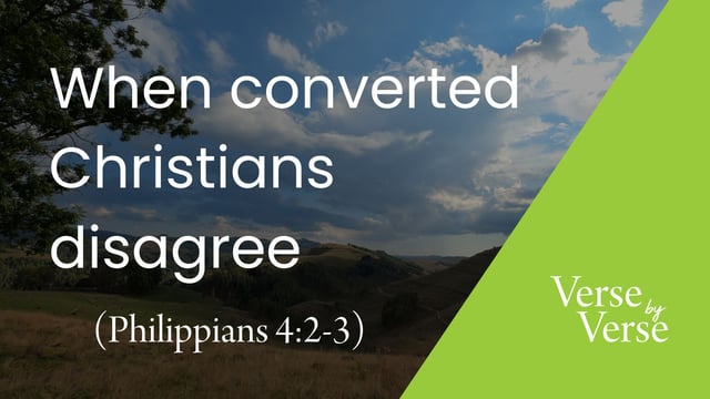 When Converted Christians Disagree (Philippians 4:2-3)