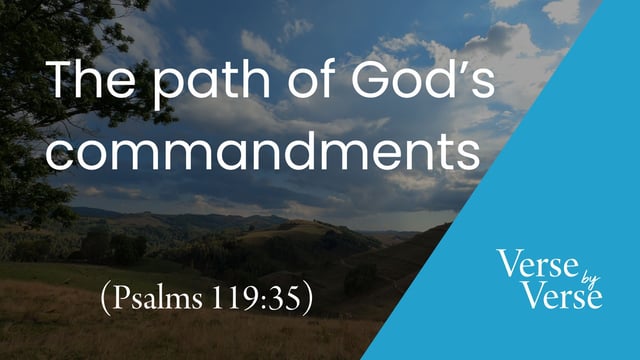 The Path of God’s Commandments (Psalm 119:35)