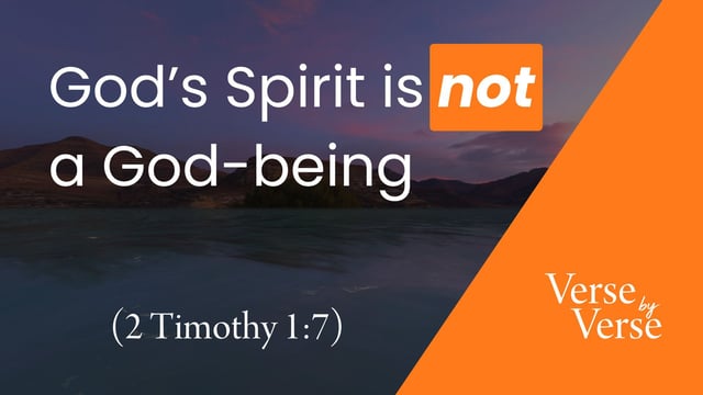 God’s Spirit Is Not a God-Being (2 Timothy 1:7)
