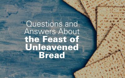 Questions and Answers About the Feast of Unleavened Bread