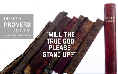 There’s a Proverb for That: Will the True God Please Stand Up?
