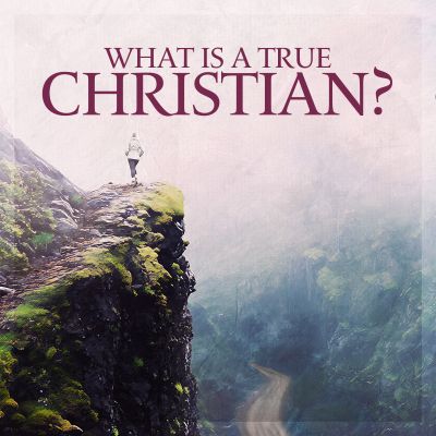 What Is a True Christian?
